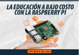 RASPBERRY PI LA EDUCACION DE ALTA CALIDAD Y CON UN BAJO COSTO